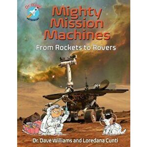 Mighty Mission Machines: From Rockets to Rovers, Hardcover - Dave Williams imagine