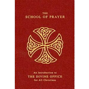 The School of Prayer: An Introduction to the Divine Office for All Christians, Paperback - John Brook imagine