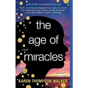 The Age of Miracles, Paperback - Karen Thompson Walker imagine
