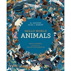 Hello World: Animals, Hardcover - Nicola Edwards imagine