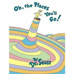Oh, the Places You'll Go!, Hardcover - Seuss imagine