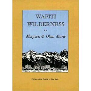 Wapiti Wilderness, Paperback - Margaret Murie imagine