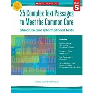 25 Complex Text Passages to Meet the Common Core: Literature and Informational Texts, Grade 5, Paperback - Marcia Miller imagine