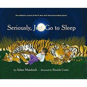 Seriously, Just Go to Sleep, Hardcover - Adam Mansbach imagine