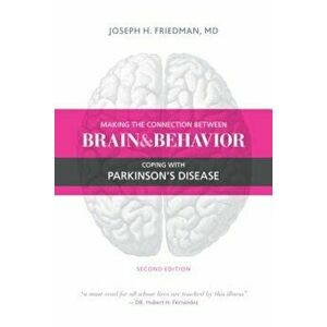 Making the Connection Between Brain and Behavior: Coping with Parkinson's Disease, Paperback - Joseph Friedman imagine