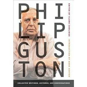 Philip Guston: Collected Writings, Lectures, and Conversations, Paperback - Philip Guston imagine