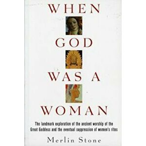 When God Was a Woman, Paperback - Merlin Stone imagine