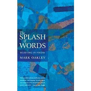 Splash of Words, Paperback - Mark Oakley imagine