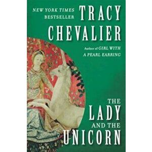 The Lady and the Unicorn, Paperback - Tracy Chevalier imagine