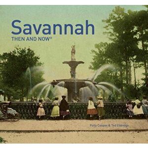 Savannah Then and Now(r), Hardcover - Polly Cooper imagine