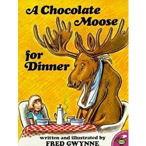 A Chocolate Moose for Dinner, Paperback - Fred Gwynne imagine