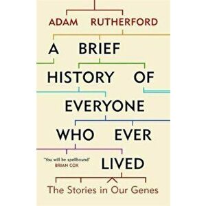Brief History of Everyone Who Ever Lived, Paperback - Adam Rutherford imagine