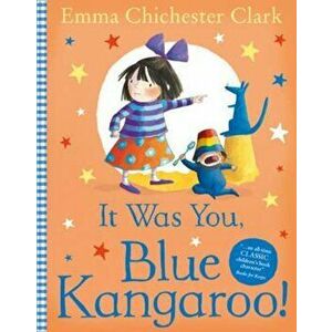 It Was You, Blue Kangaroo, Paperback - Emma Chichester Clark imagine