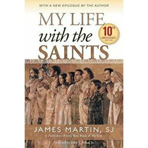 My Life with the Saints, Paperback - James Martin imagine