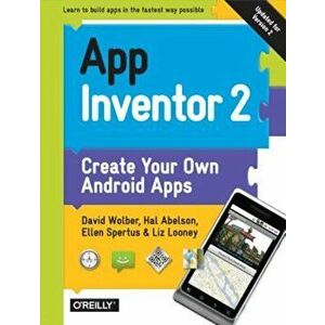 App Inventor 2: Create Your Own Android Apps, Paperback - David Wolber imagine