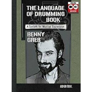 Benny Greb - The Language of Drumming: Includes Online Audio & 2-Hour Video, Paperback - Benny Greb imagine