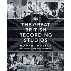 The Great British Recording Studios, Hardcover - Howard Massey imagine
