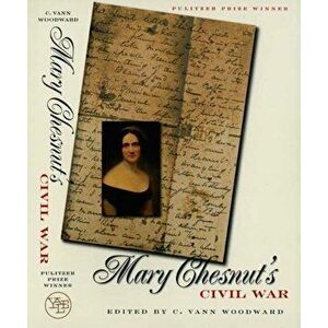 Mary Chesnut's Civil War, Paperback - Mary Chesnut imagine