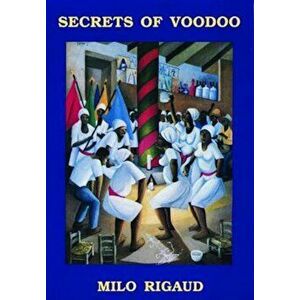Secrets of Voodoo, Paperback - Milo Rigaud imagine