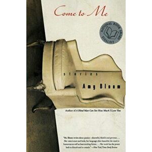 Come to Me: Stories, Paperback - Amy Bloom imagine