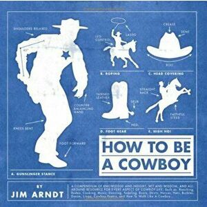How to Be a Cowboy, Hardcover - Jim Arndt imagine