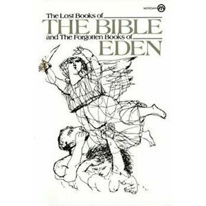 The Lost Books of the Bible and the Forgotten Books of Eden, Paperback - Anonymous imagine