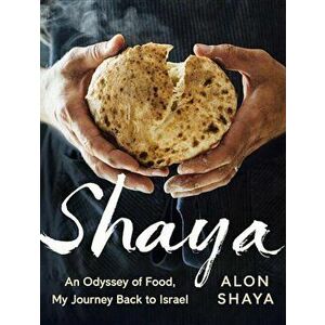 Shaya: An Odyssey of Food: My Journey Back to Israel, Hardcover - Alon Shaya imagine