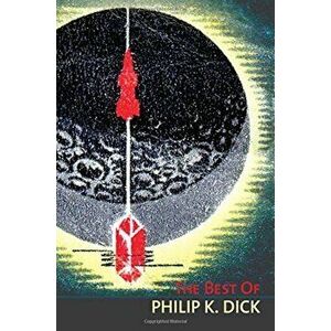 The Best of Philip K. Dick, Paperback - Philip K. Dick imagine