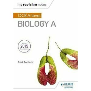 My Revision Notes: OCR A Level Biology A, Paperback - Frank Sochacki imagine