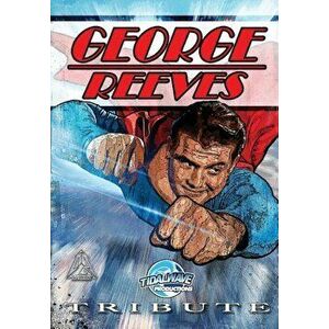 Tribute: George Reeves - The Superman, Paperback - M. Anthony Gerardo imagine