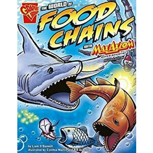 The World of Food Chains with Max Axiom, Super Scientist, Paperback - Liam O'Donnell imagine