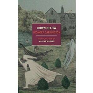 Down Below, Paperback - Leonora Carrington imagine