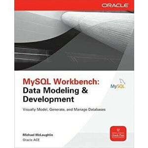 MySQL Workbench: Data Modeling & Development, Paperback - Michael McLaughlin imagine