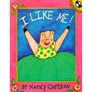 I Like Me!, Paperback - Nancy Carlson imagine