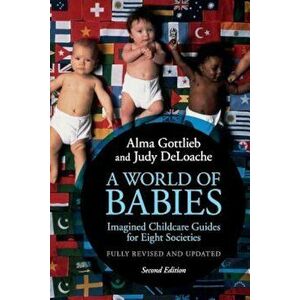A World of Babies: Imagined Childcare Guides for Eight Societies, Paperback - Alma Gottlieb imagine