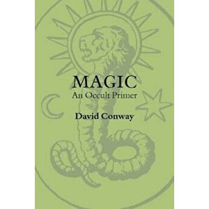 Magic: An Occult Primer, Paperback - David Conway imagine