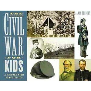 The Civil War for Kids: A History with 21 Activities, Paperback - Janis Herbert imagine