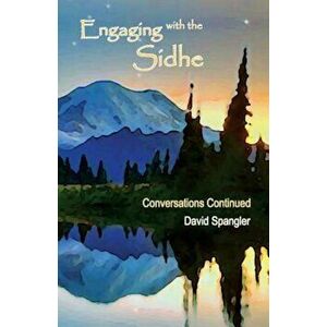 Engaging with the Sidhe: Conversations Continued, Paperback - David Spangler imagine