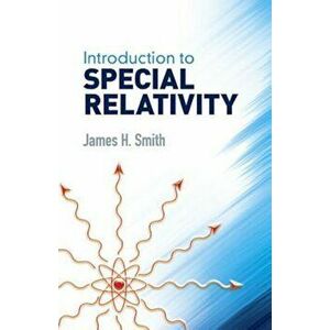 Introduction to Special Relativity, Paperback - James H. Smith imagine