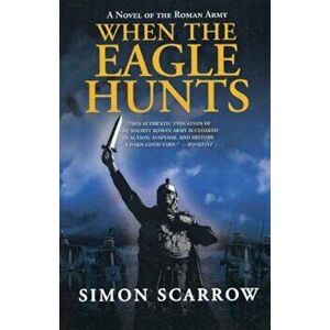 When the Eagle Hunts, Paperback - Simon Scarrow imagine