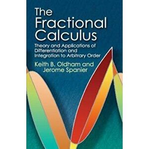 The Fractional Calculus: Theory and Applications of Differentiation and Integration to Arbitrary Order, Paperback - Keith B. Oldham imagine