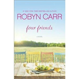 Four Friends, Paperback - Robyn Carr imagine