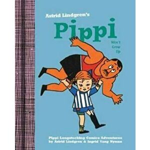 Pippi Won't Grow Up, Hardcover - Astrid Lindgren imagine