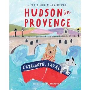 Hudson in Provence, Hardcover - Jackie Clark Mancuso imagine
