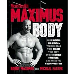 Maximus Body: The Physical and Mental Training Plan That Shreds Your Body, Builds Serious Strength, and Makes You Unstoppably Fit, Paperback - Bobby M imagine