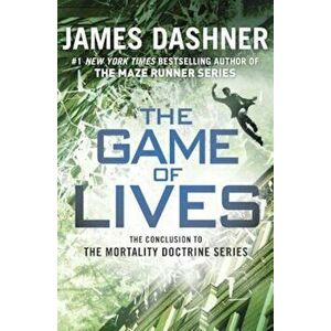 The Game of Lives (the Mortality Doctrine, Book Three), Hardcover - James Dashner imagine