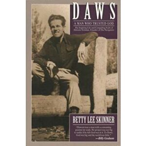 Daws: A Man Who Trusted God, Paperback - Betty Skinner imagine