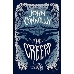 The Creeps: A Samuel Johnson Tale, Paperback - John Connolly imagine