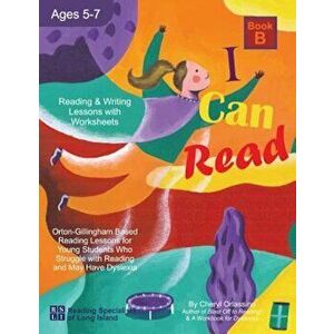I Can Read - Book B, Orton-Gillingham Based Reading Lessons for Young Students Who Struggle with Reading and May Have Dyslexia, Paperback - Cheryl Orl imagine