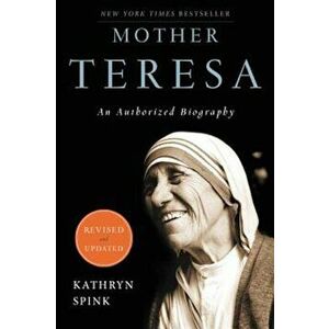 Mother Teresa: An Authorized Biography, Paperback - Kathryn Spink imagine